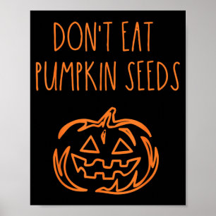 Eet geen pompoenpitten Grappig Halloween Poster