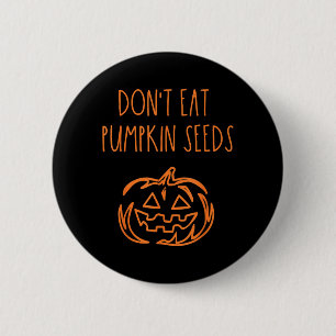 Eet Geen Pompoenpitten Grappige Halloween Ronde Button 5,7 Cm