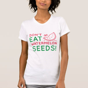 Eet geen watermeloenszaad t-shirt