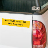 Eet goed, blijf passen, sterf hoe dan ook bumpersticker (Op Truck)