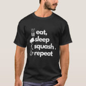 Eet grappig Slaap Squash Herhaal T-shirt (Voorkant)