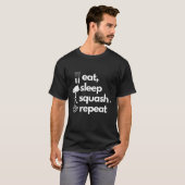 Eet grappig Slaap Squash Herhaal T-shirt (Voorkant volledig)