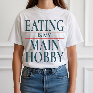 Eet Hobby Shirt, Grappig Cadeau voor Etenliefhebbe T-shirt