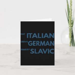 Eet Italiaans, rij Duits, trouw Slavisch Kaart