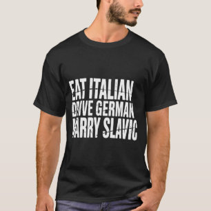 Eet Italiaans rijdt Duits trouw Slavisch grappige T-shirt