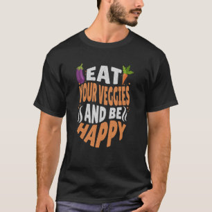 Eet je groenten en wees gelukkig vegetarisch vegan t-shirt