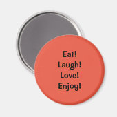 Eet! Laugh! Liefde...Citaat koelkast Magnet Magneet (Voorkant / Achterkant)