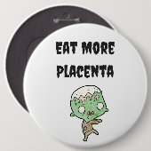 Eet meer Placenta Bag Pin Ronde Button 6,0 Cm (Voorkant /achterkant)