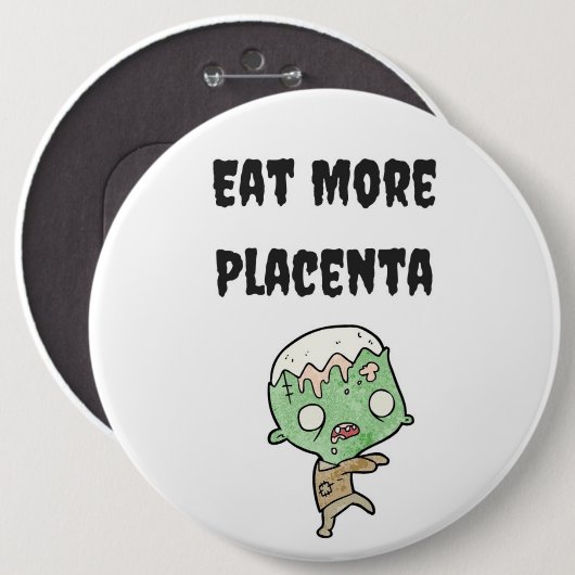 Eet meer Placenta Bag Pin Ronde Button 6,0 Cm (Voorkant /achterkant)