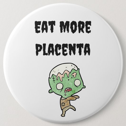 Eet meer Placenta Bag Pin Ronde Button 6,0 Cm (Voorkant)