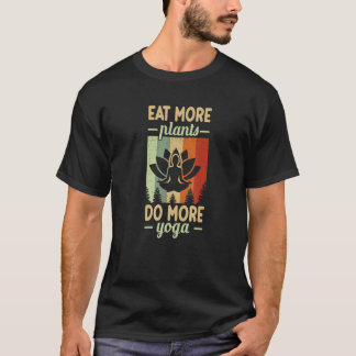 Eet Meer Planten Doe Meer Yoga Fitness Yoga Instru T-shirt