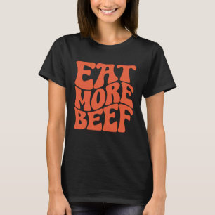 Eet Meer Rundvlees Steun Lokale Boeren Landbouw Bo T-shirt