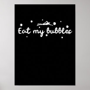 Eet m'n bubbels die een zwemmer geven poster