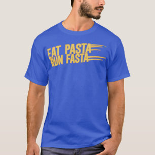 Eet Pasta run Fasta T-shirt