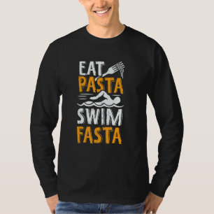 Eet pasta zwemmen fasta voor een zwemmer t-shirt