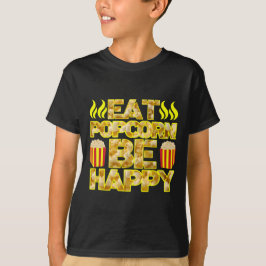 eet popcorn wees blij t-shirt
