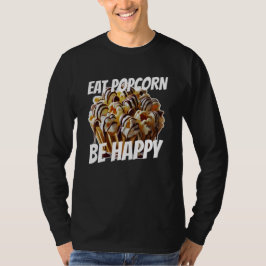eet popcorn wees gelukkig t-shirt