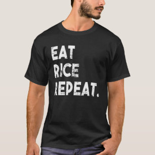 Eet rijst Herhaal plezier witte rijst aziatisch et T-shirt