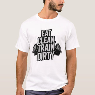 Eet Schone Train Vuile Workout Motivatie Design T-shirt