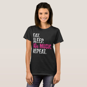 Eet Slaap 80s Muziek Herhaal T-Shirt