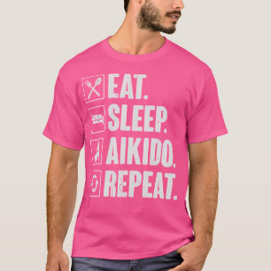 Eet Slaap Aikido Herhaal Grappige Aikido Martial A T-shirt