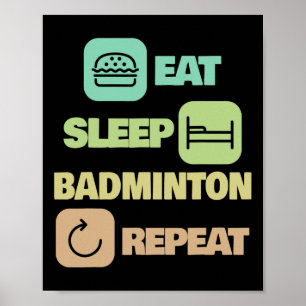 Eet Slaap Badminton Herhaal - Badminton Speler 1 Poster