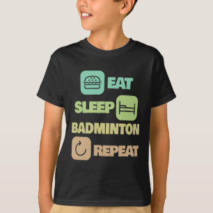 Eet Slaap Badminton Herhaal - Badminton Speler 1 T-shirt