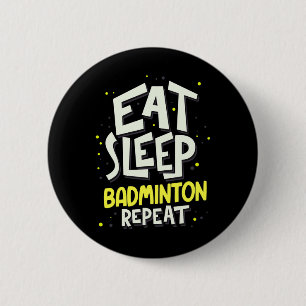 Eet Slaap Badminton Herhaal - Badminton Speler Ronde Button 5,7 Cm