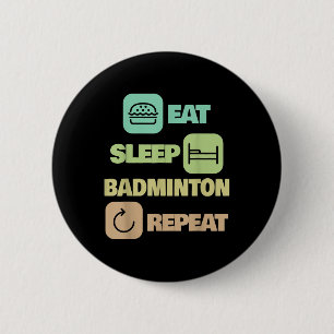 Eet Slaap Badminton Herhaal - Badminton Speler Ronde Button 5,7 Cm