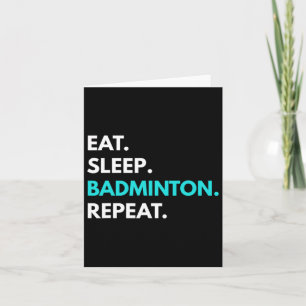 Eet Slaap Badminton Herhaal - Badminton T - shirts Kaart
