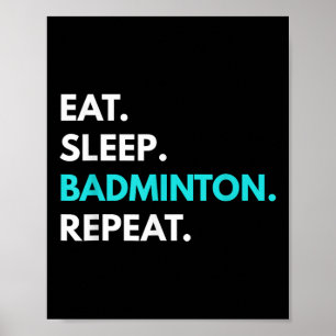 Eet Slaap Badminton Herhaal - Badminton T - shirts Poster