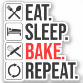 Eet. Slaap. Bak. Herhaal Sticker (Voorkant)