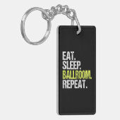 Eet Slaap Ballroom Repea Danser Verjaardag Sleutelhanger (Voorkant Links)