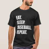 Eet. Slaap. Baseball. Herhaal. Funny Baseball T-shirt (Voorkant)