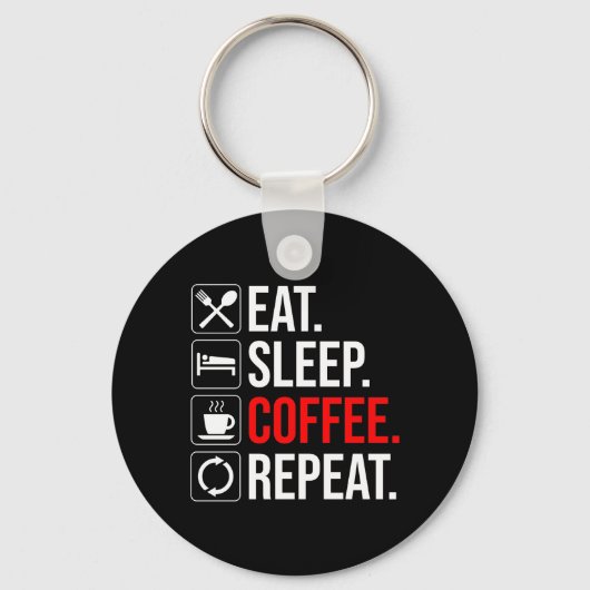 Eet. Slaap. Coffee. Herhaal Sleutelhanger (Voorkant)