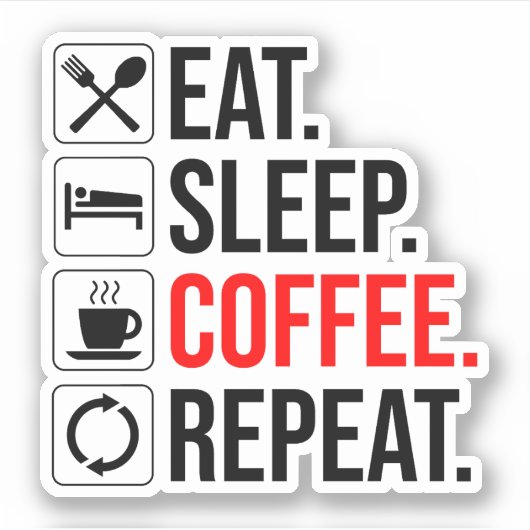 Eet. Slaap. Coffee. Herhaal Sticker (Voorkant)