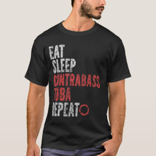 Eet Slaap Contrabass tuba Herhaal T-shirt