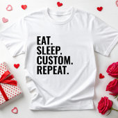 Eet Slaap Custom Herhaal Gepersonaliseerde Tekst H T-shirt