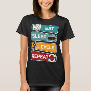 Eet slaap cyclus Herhaal fietsen fiets fietsen T-shirt
