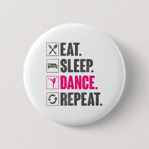 Eet Slaap Dans Herhaal  Danscadeaus Dans Ronde Button 5,7 Cm