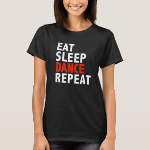 Eet Slaap Dans Herhaal Danser Dansende Ballet T-shirt