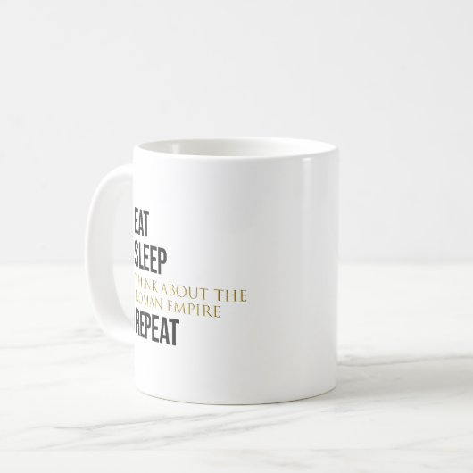 Eet. Slaap. Denk aan het Romeinse Rijk. Herhaal. Koffiemok (Voorkant links)