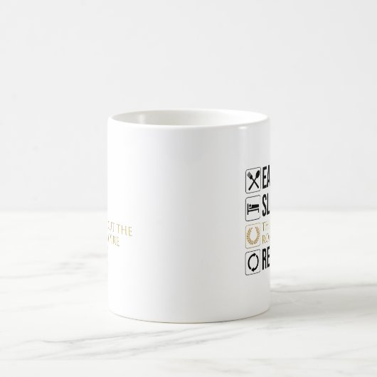 Eet. Slaap. Denk aan het Romeinse Rijk. Herhaal. Koffiemok (Center)