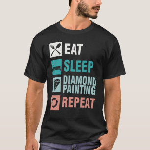 Eet slaap diamant schilderij Herhaal schilder T-shirt