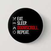 Eet. Slaap. Doomscroll. Herhaal Ronde Button 5,7 Cm (Voorkant)