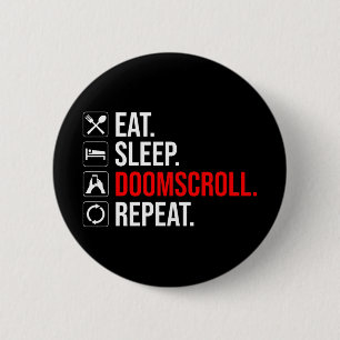 Eet. Slaap. Doomscroll. Herhaal Ronde Button 5,7 Cm