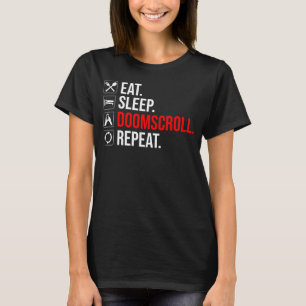 Eet. Slaap. Doomscroll. Herhaal T-shirt