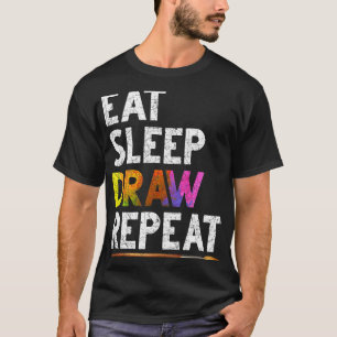 Eet Slaap Draw Herhaal Grappig Schetsen Cadeau Tek T-shirt