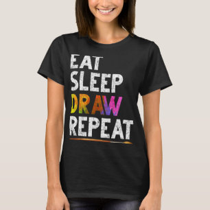Eet Slaap Draw Herhaal Grappig Schetsen Cadeau Tek T-shirt
