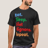 Eet Slaap Filet Mignons Herhaal voor Filet Mignon